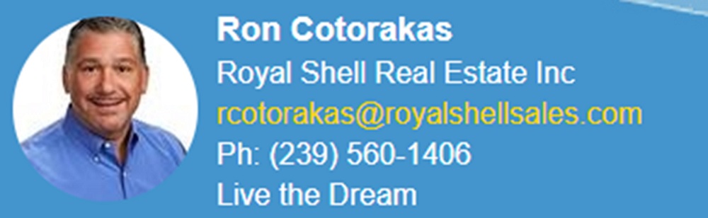 Ron Cotorakas, Royal Shell Real Estate Inc, rcotorakas@royalshellsales.com, Ph: (239) 560-1406, Live the Dream